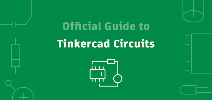 Official Guide to Tinkercad Circuits.